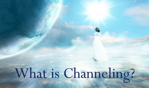 What is Channeling?